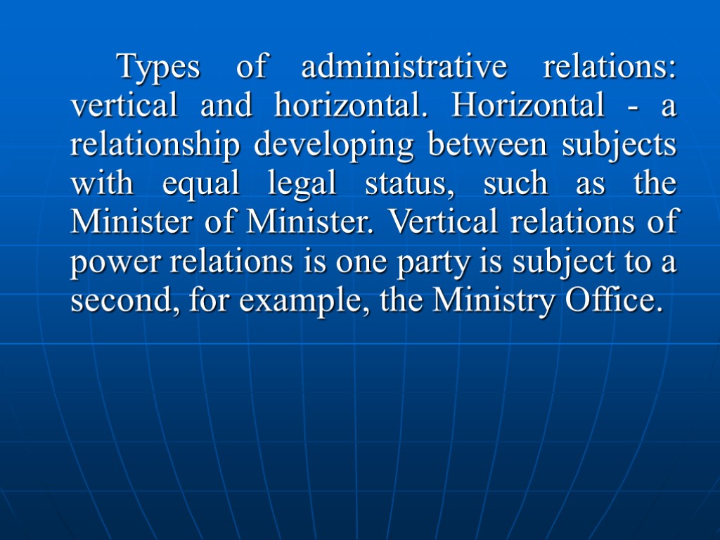 Types of administrative relations: vertical and horizontal. Horizontal - a relationship developing between subjects